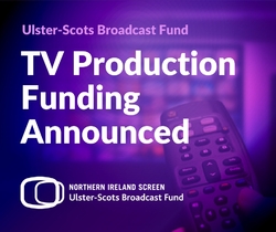 Ulster-Scots Broadcast Fund Supports New TV Productions picture